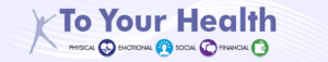 To Your Health banner with physical, social, emotional, financial well-being icons