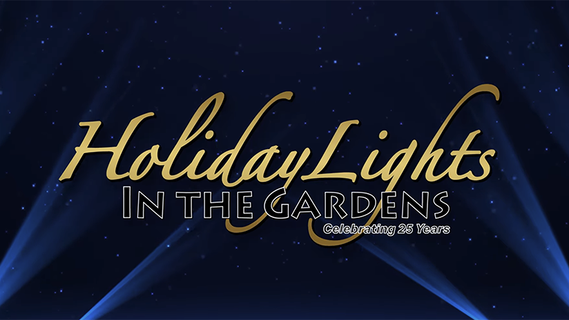 Holiday Lights in the Gardens Celebrating 25 years.